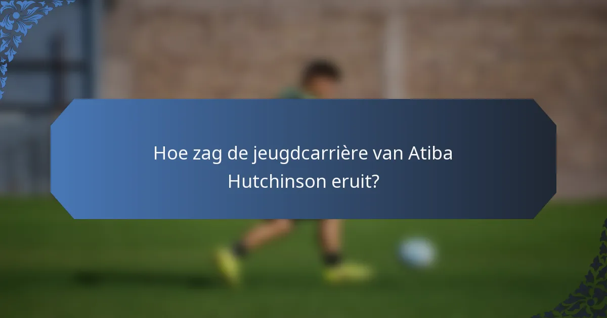 Hoe zag de jeugdcarrière van Atiba Hutchinson eruit?